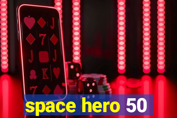 space hero 50