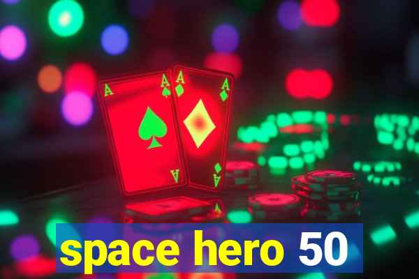 space hero 50