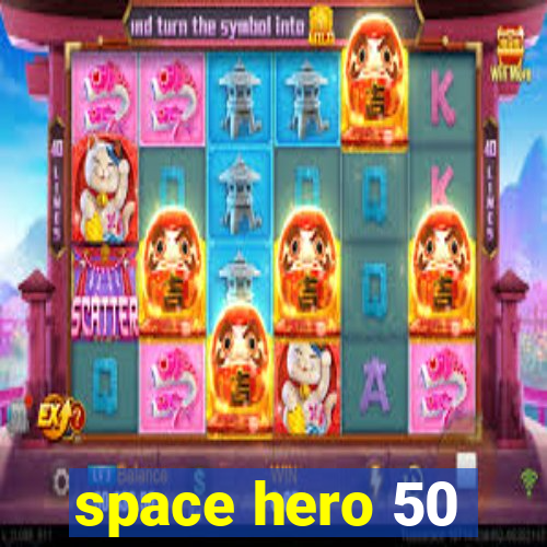 space hero 50