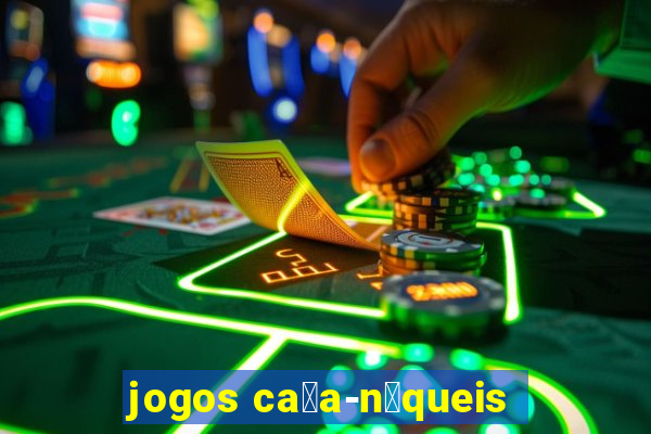 jogos ca莽a-n铆queis