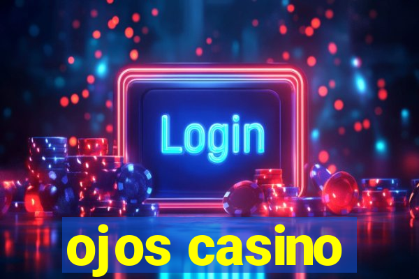 ojos casino