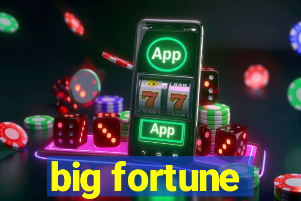 big fortune