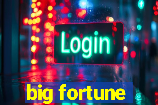 big fortune