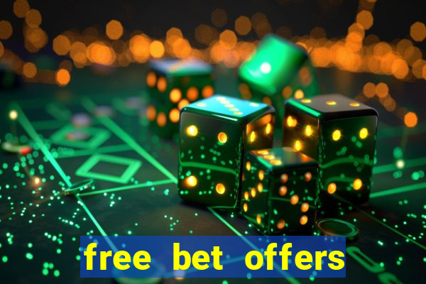 free bet offers with no deposit