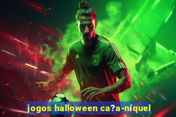 jogos halloween ca?a-níquel