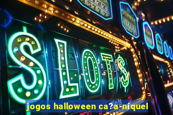 jogos halloween ca?a-níquel