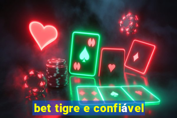 bet tigre e confiável