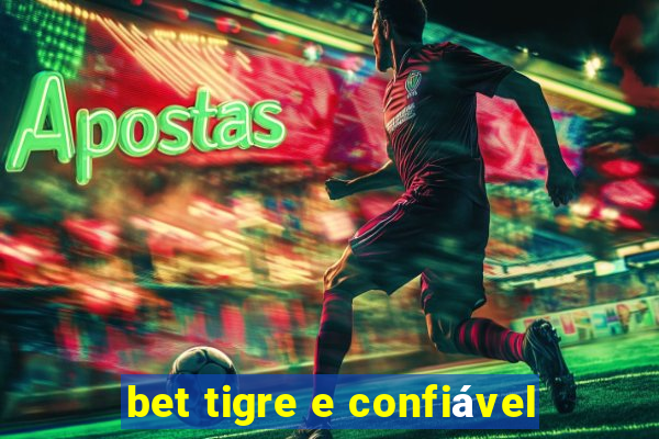 bet tigre e confiável