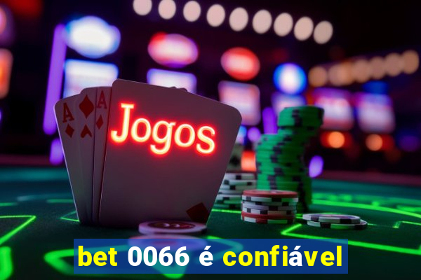 bet 0066 é confiável