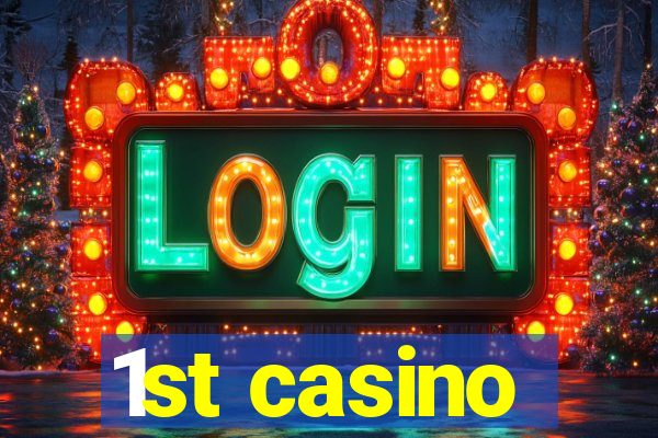 1st casino