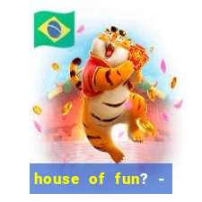 house of fun? - casino slots-3