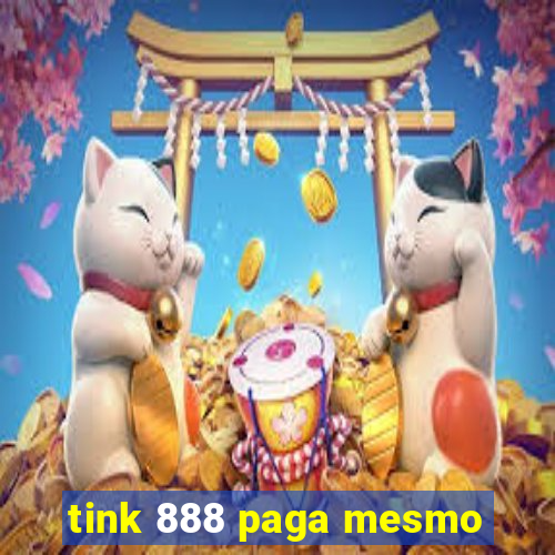 tink 888 paga mesmo