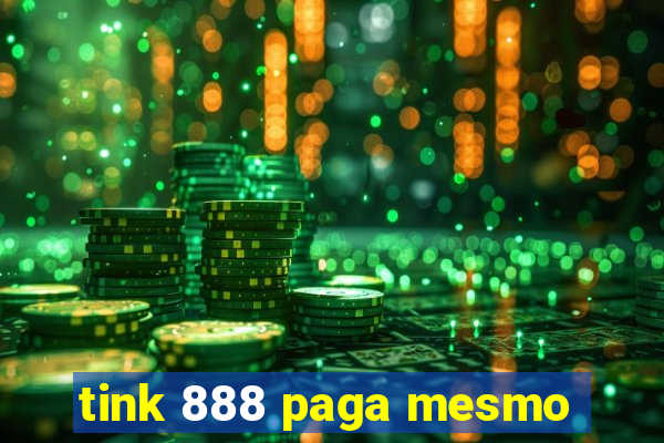 tink 888 paga mesmo