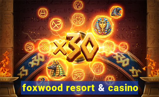 foxwood resort & casino