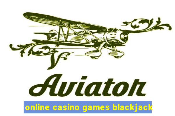 online casino games blackjack