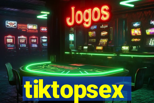 tiktopsex