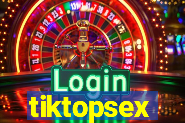 tiktopsex