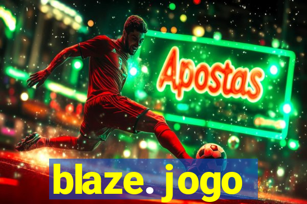 blaze. jogo