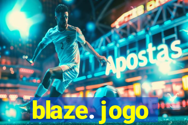 blaze. jogo