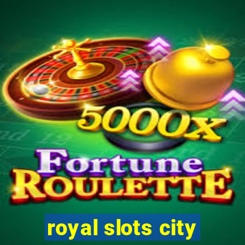 royal slots city