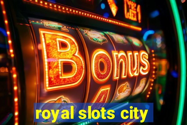 royal slots city