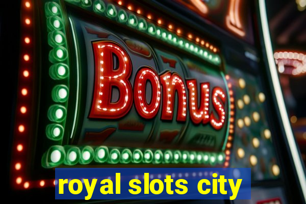 royal slots city