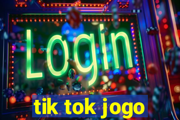 tik tok jogo