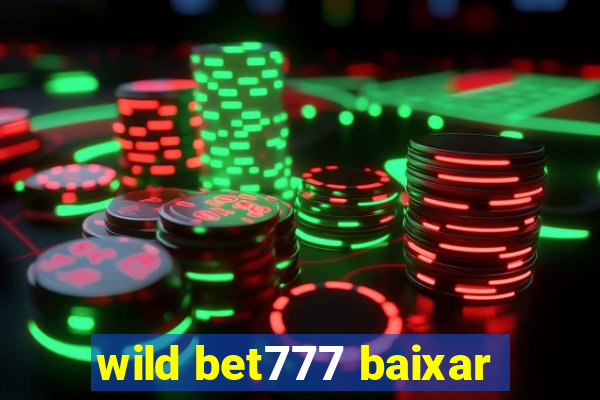 wild bet777 baixar