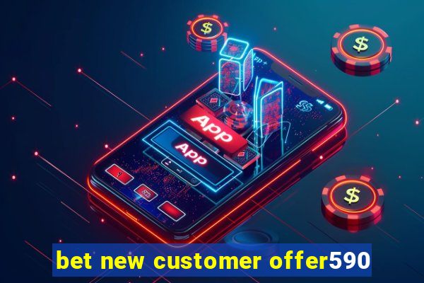 bet new customer offer590