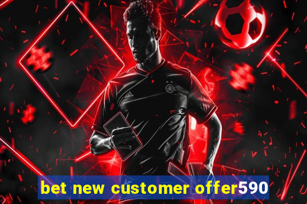 bet new customer offer590