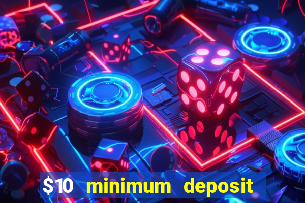 $10 minimum deposit usa casino