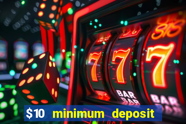 $10 minimum deposit usa casino