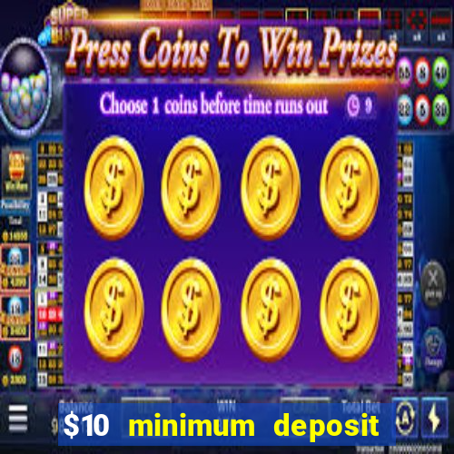 $10 minimum deposit usa casino