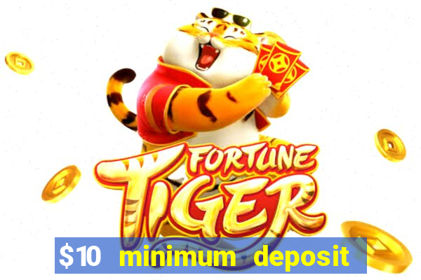 $10 minimum deposit usa casino