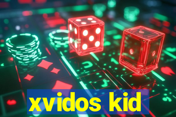 xvidos kid