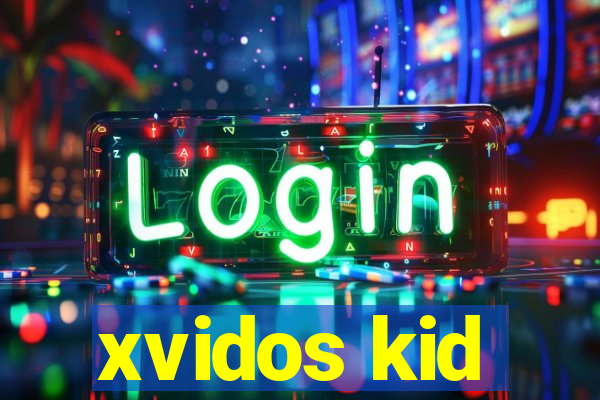 xvidos kid