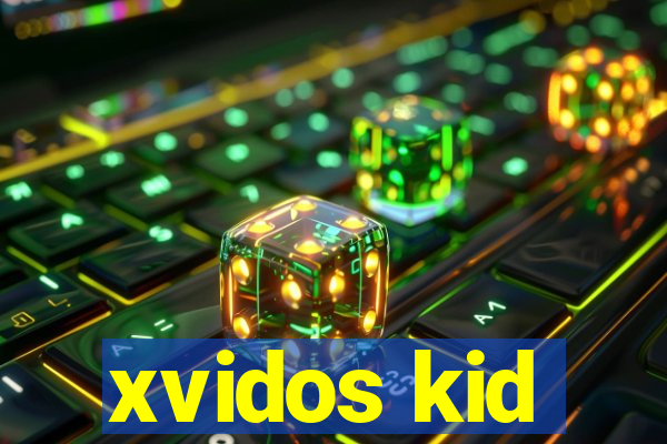 xvidos kid