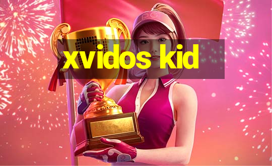 xvidos kid