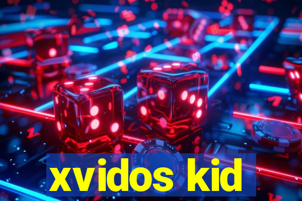 xvidos kid