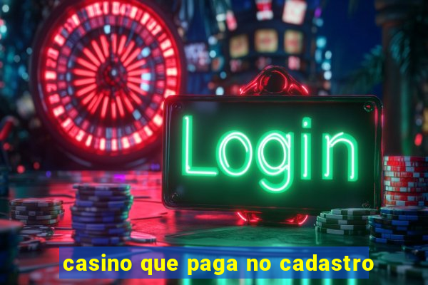 casino que paga no cadastro