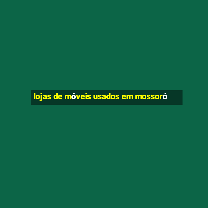 lojas de móveis usados em mossoró