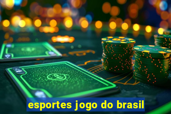 esportes jogo do brasil