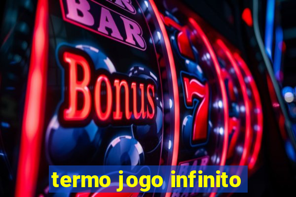 termo jogo infinito