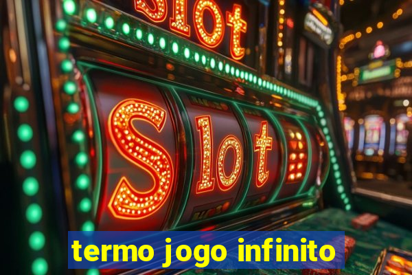 termo jogo infinito