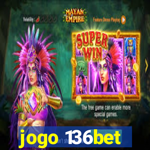 jogo 136bet