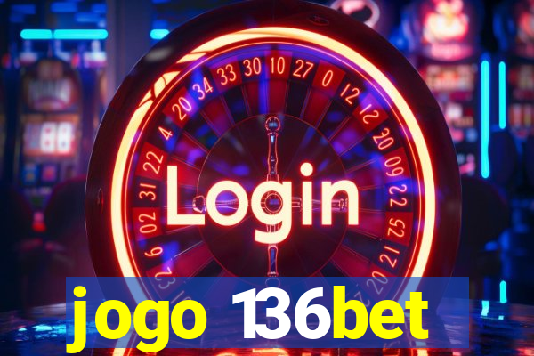 jogo 136bet