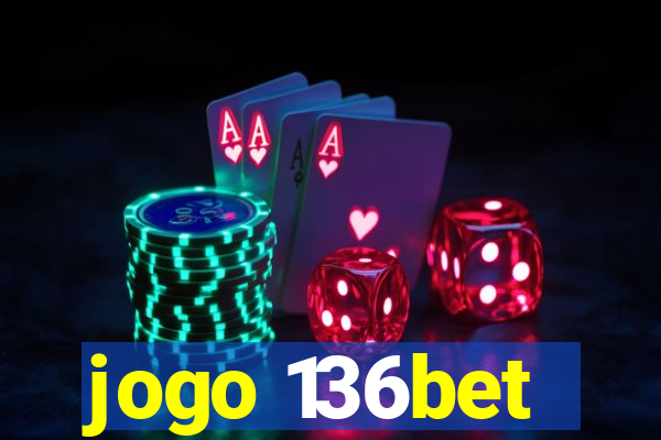 jogo 136bet