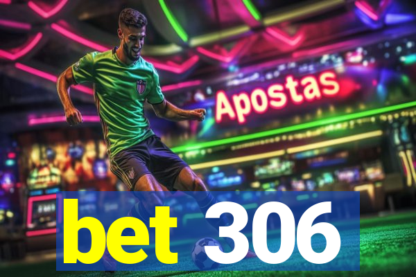 bet 306