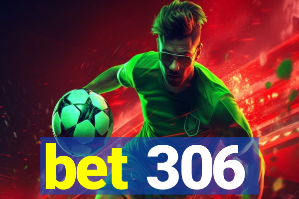 bet 306