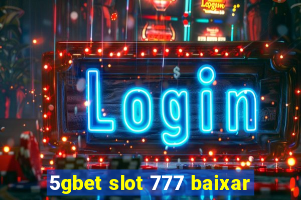 5gbet slot 777 baixar